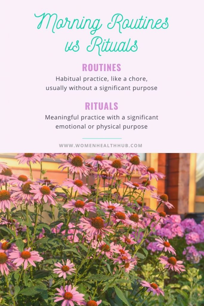 11 Inspiring Healthy Morning Routine Ideas That Will Supercharge Your Day (+ Free Routine Tracker) 5 What's the difference between Morning Routines vs Rituals? Can you change your daily routines to meaningful and purposeful rituals?