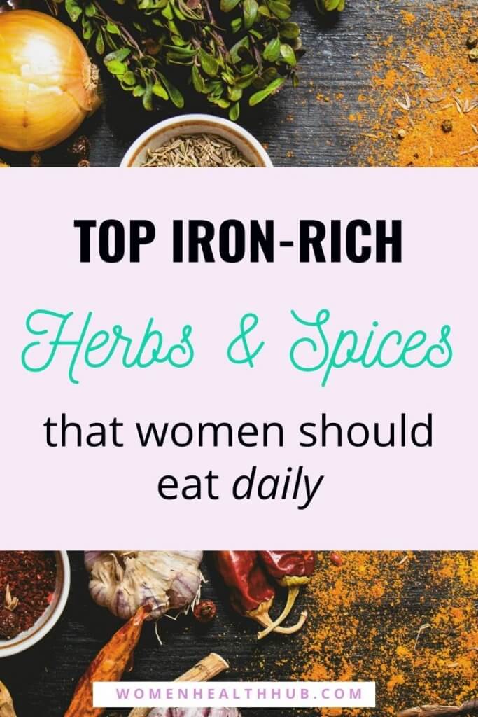 100 Best Food Sources of Iron That Women Should Definitely Add to Their Diet 13 Top Iron-Rich Herbs and Spices for Women to Eliminate Iron Deficiency