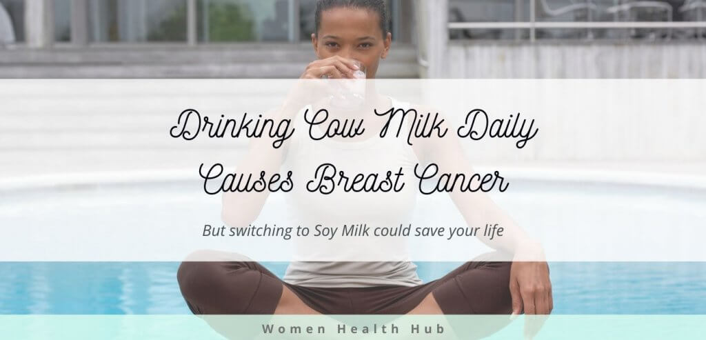Turns Out Daily Intake of Dairy Milk Causes Breast Cancer, Soy Milk Marked Safe