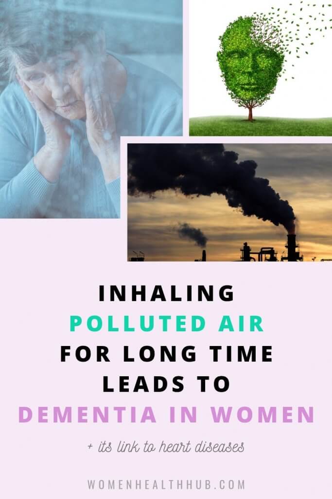 Air Pollution and Heart Diseases Increase Risk of Dementia in Elderly Women - New Research 5 Elderly women with a history of heart diseases who reside in polluted areas are at high risk of developing dementia some time in their life, says new research.